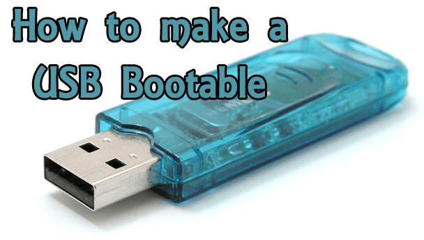 How To Create A Bootable USB Drive In Windows Operating System Within Few Minutes