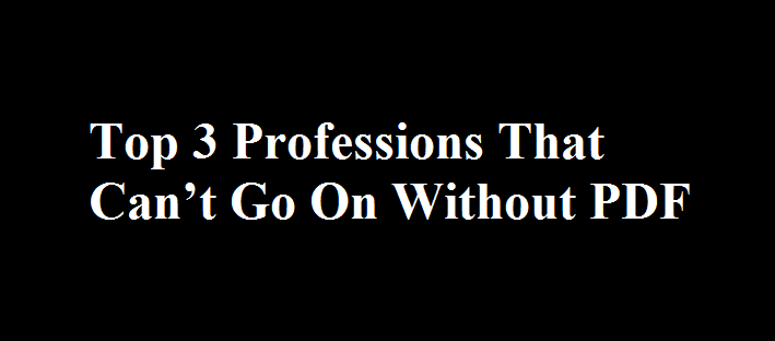 Top 3 Professions That Can’t Go On Without PDF